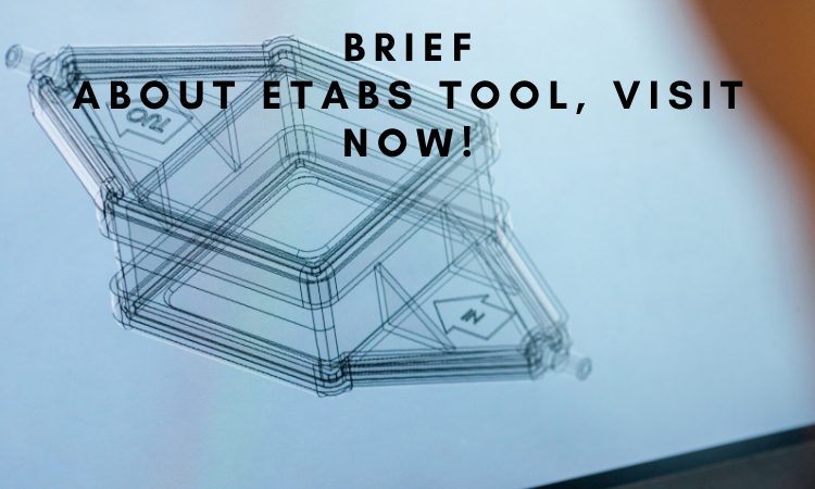 Brief about ETABS tool, Visit Now!