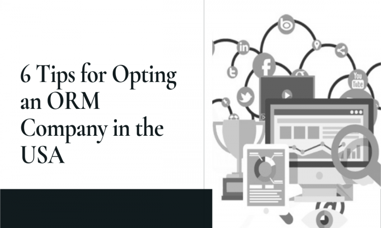 6 Tips for Opting an ORM Company in the USA