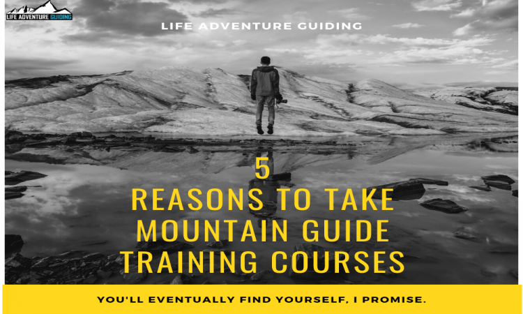 5 Reasons to Take Mountain Guide Training Courses