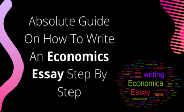 Absolute Guide On How To Write An Economics Essay Step By Step