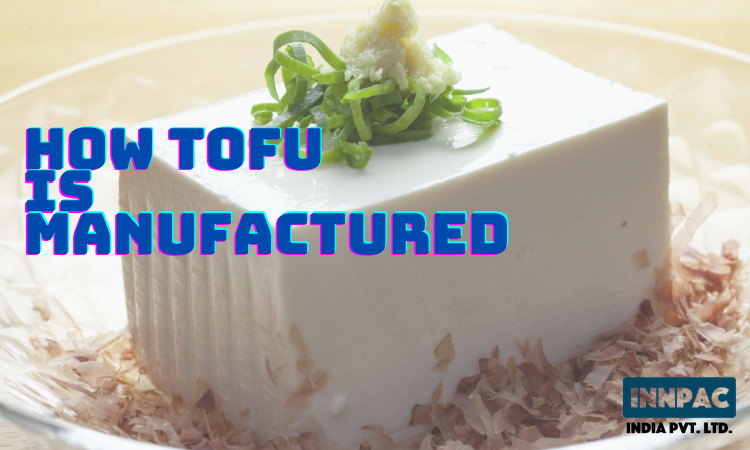 How Tofu Paneer Is Manufactured Commercially?