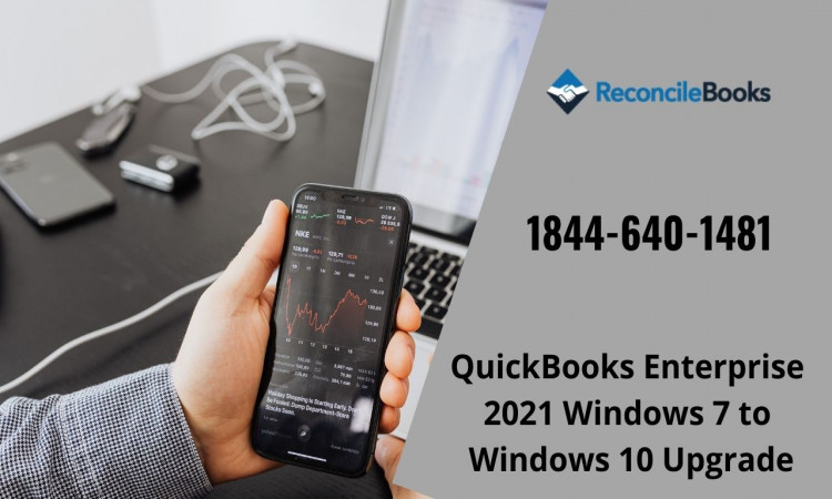 QuickBooks Enterprise 2021 Windows 7 to Windows 10 Upgrade