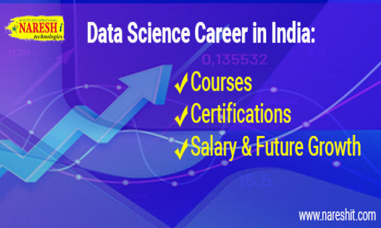 Data Science Career in India: Courses - Certifications - Salary and Future Growth