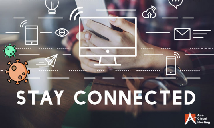 Stay Connected during Times of Social Distancing