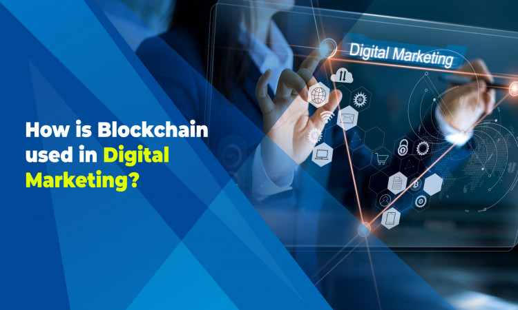 How is Blockchain used in Digital Marketing?