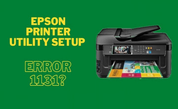 Fixed: Epson Printer Utility Setup Error 1131 [Quick Guide]