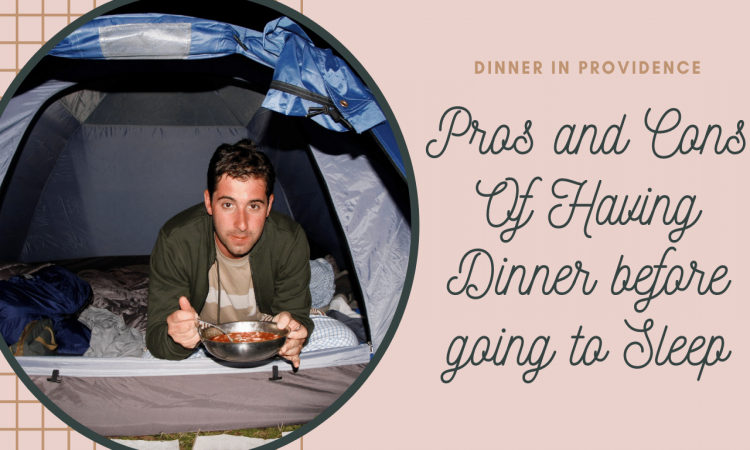 Pros and Cons Of Having Dinner before going to Sleep
