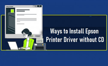 Ways to Install Epson Printer Driver without CD | Printer Help