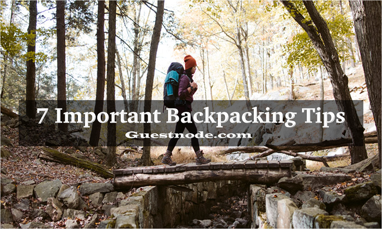 Seven Important backpacking Tips