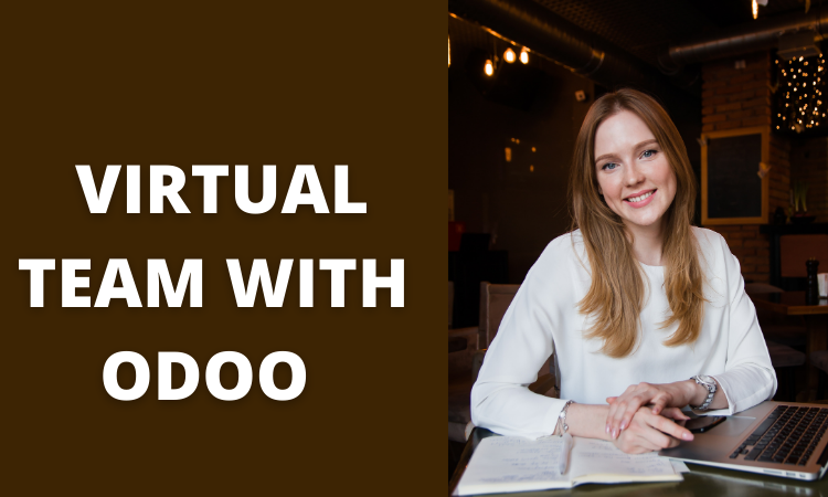 Run your Virtual team with Odoo in Confidence