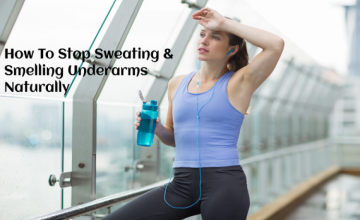 How To Stop Sweating & Smelling Underarms Naturally