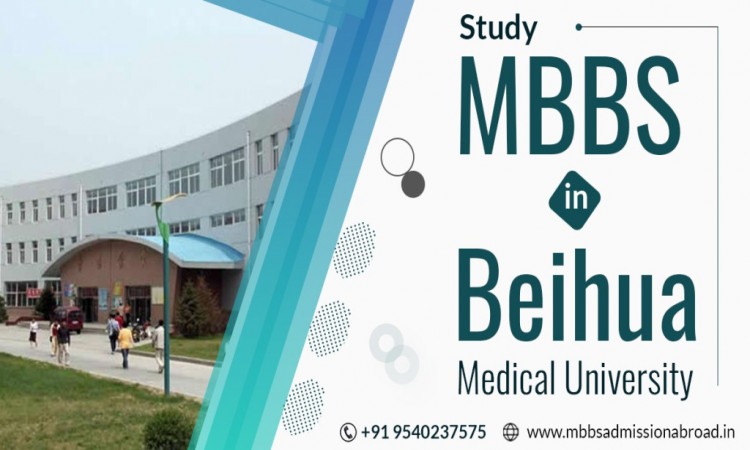 Why do MBBS In China At Beihua University? 