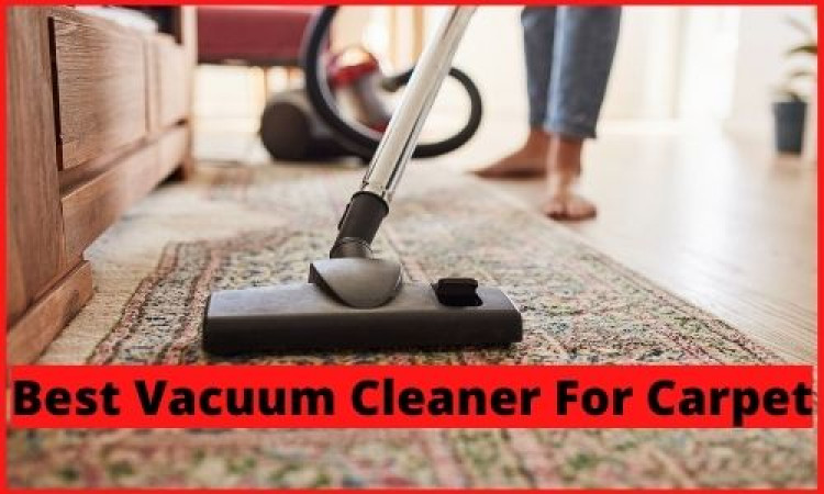 Best Vacuum Cleaner For Carpet