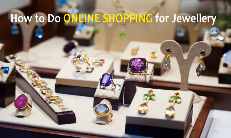 How to Do Online Shopping for Jewellery