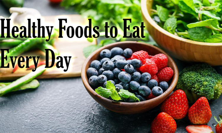5 Healthy Foods to Eat Every Day