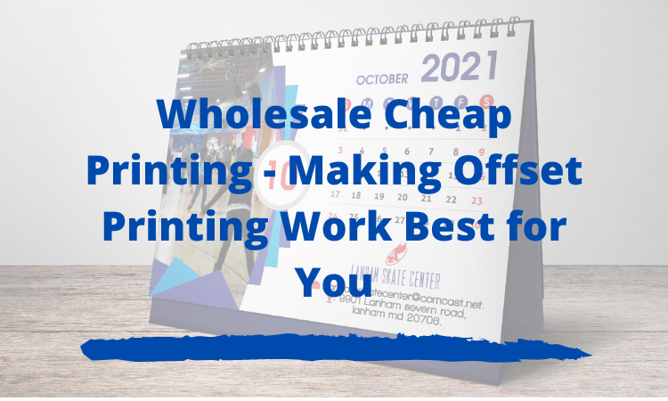 Wholesale Cheap Printing - Making Offset Printing Work Best for You