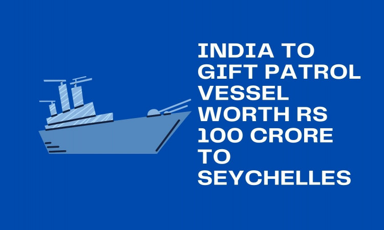 India to Gift Patrol Vessel Worth Rs 100 Crore To Seychelles