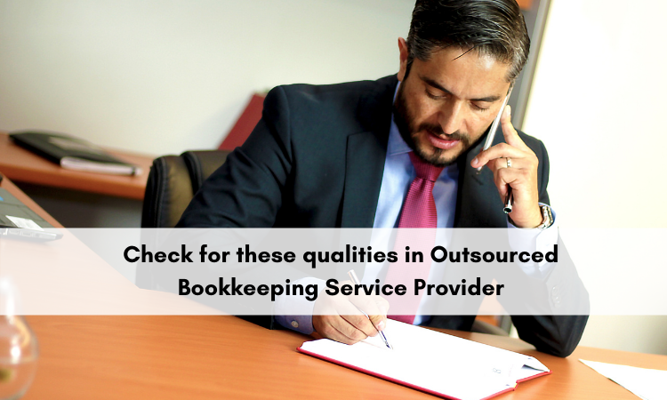 Check for these qualities in Outsourced Bookkeeping Service Provider Processes