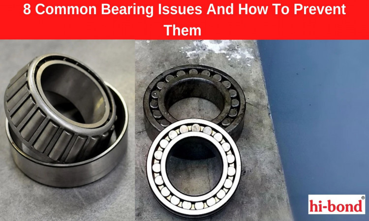 8 Common Bearing Issues And How To Prevent Them