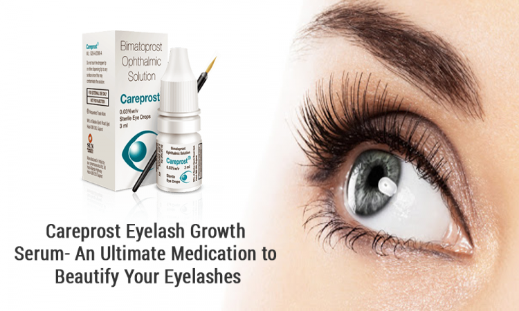 Careprost eyelash growth serum- An ultimate medication to beautify your eyelashes
