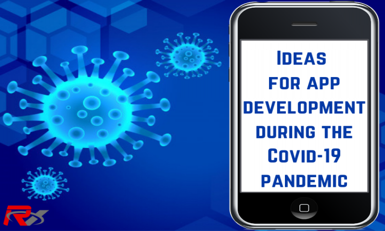 Ideas for App Development During the Covid-19 Pandemic