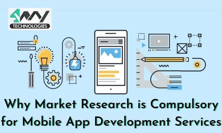 Why Market Research is Compulsory for Mobile App Development Services