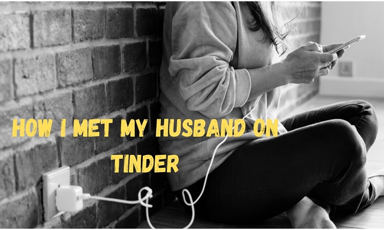 How I Met My Husband on Tinder