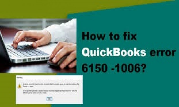 Easy and simple methods to solve the QuickBooks error 6150.