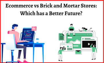 Ecommerce vs Brick and Mortar Stores: Which has a Better Future?