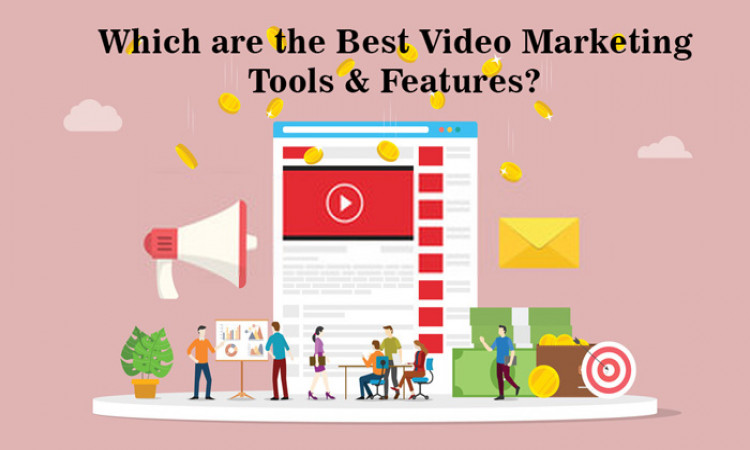 Which are the Best Video Marketing Tools & Features?