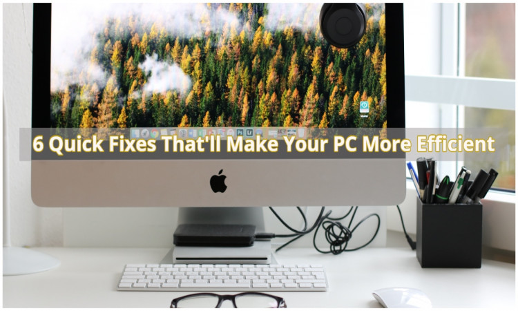 6 Quick Fixes That'll Make Your PC More Efficient