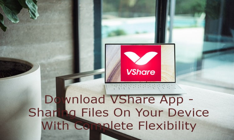 Download VShare App  Sharing Files On Your Device With Complete Flexibility