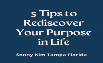 5 Tips to Rediscover Your Purpose in Life