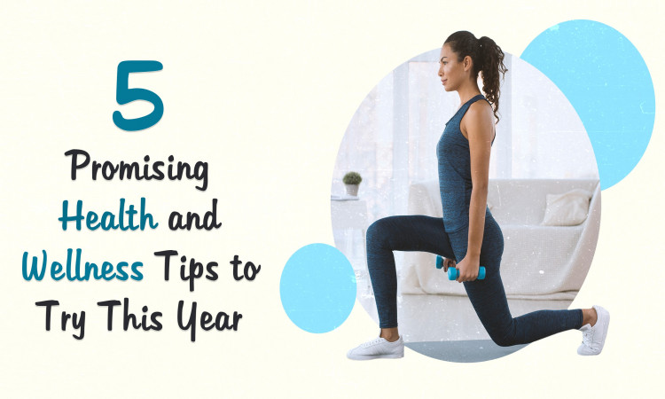 5 Promising Health and Wellness Tips to Try This Year